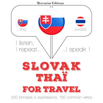 [Slovak] - Slovenský - Thai: Na cestovanie: I listen, I repeat, I speak : language learning course