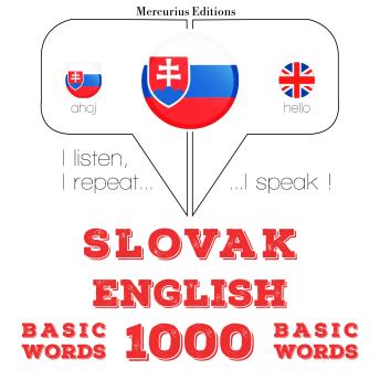 [Slovak] - Slovenský - anglicky: 1000 základných slov: I listen, I repeat, I speak : language learning course
