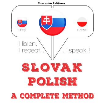 [Slovak] - Slovenský - Polish: kompletná metóda: I listen, I repeat, I speak : language learning course