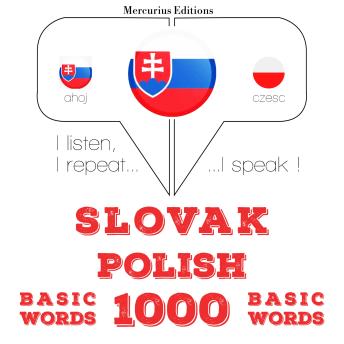 [Slovak] - Slovenský - Polish: 1000 základných slov: I listen, I repeat, I speak : language learning course