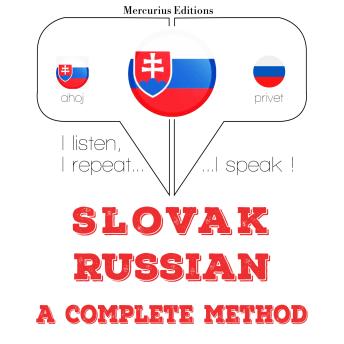 [Slovak] - Slovenský - Rus: kompletná metóda: I listen, I repeat, I speak : language learning course