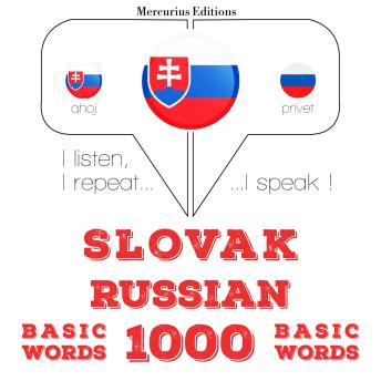 [Slovak] - Slovenský - ruskej: 1000 základných slov: I listen, I repeat, I speak : language learning course