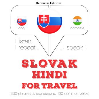 [Slovak] - Slovenský - Hindčina: Na cestovanie: I listen, I repeat, I speak : language learning course