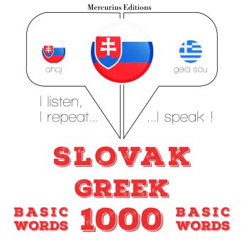 [Slovak] - Slovenský - gréckej: 1000 základných slov: I listen, I repeat, I speak : language learning course