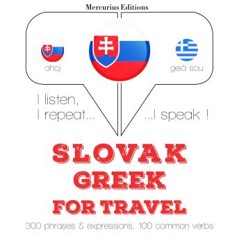 [Slovak] - Slovenský - po grécky: Na cestovanie: I listen, I repeat, I speak : language learning course