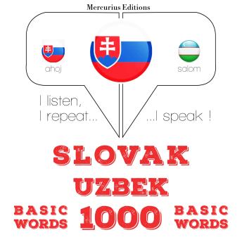 [Slovak] - Slovenský - uzbecké: 1000 základných slov: I listen, I repeat, I speak : language learning course