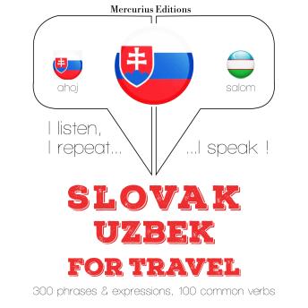 [Slovak] - Slovenský - Uzbek: Na cestovanie: I listen, I repeat, I speak : language learning course