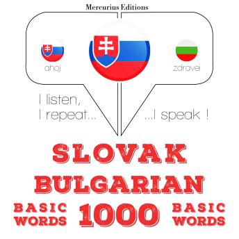 [Slovak] - Slovenský - Bulharskí: 1000 základných slov: I listen, I repeat, I speak : language learning course
