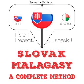 [Slovak] - Slovenský - Malagasy: kompletná metóda: I listen, I repeat, I speak : language learning course