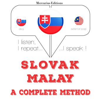 [Slovak] - Slovenský - Malajský: kompletná metóda: I listen, I repeat, I speak : language learning course