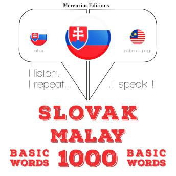 [Slovak] - Slovenský - Malajský: 1000 základných slov: I listen, I repeat, I speak : language learning course