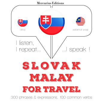 [Slovak] - Slovenský - Malajský: Na cestovanie: I listen, I repeat, I speak : language learning course