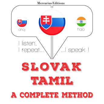[Slovak] - Slovenský - Tamil: kompletná metóda: I listen, I repeat, I speak : language learning course