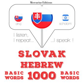 [Slovak] - Slovenský - Hebrejskej: 1000 základných slov: I listen, I repeat, I speak : language learning course