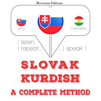 [Slovak] - Slovenský - kurdský: kompletná metóda: I listen, I repeat, I speak : language learning course