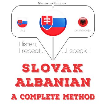 [Slovak] - Slovenský - albánčina: kompletná metóda: I listen, I repeat, I speak : language learning course
