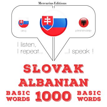 [Slovak] - Slovenský - Albánske: 1000 základných slov: I listen, I repeat, I speak : language learning course