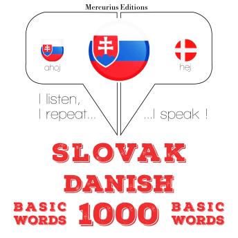 [Slovak] - Slovenský - dánske: 1000 základných slov: I listen, I repeat, I speak : language learning course