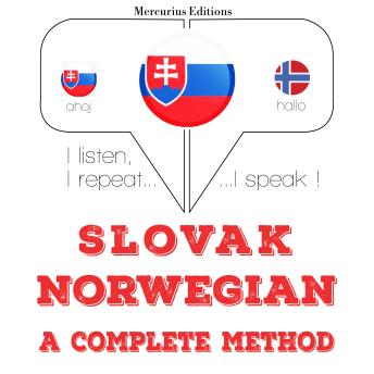 [Slovak] - Slovenský - Norwegian: kompletná metóda: I listen, I repeat, I speak : language learning course