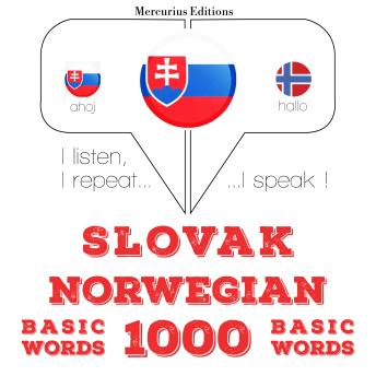 [Slovak] - Slovenský - Norwegian: 1000 základných slov: I listen, I repeat, I speak : language learning course