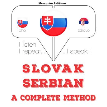 [Slovak] - Slovenský - Serbian: kompletná metóda: I listen, I repeat, I speak : language learning course