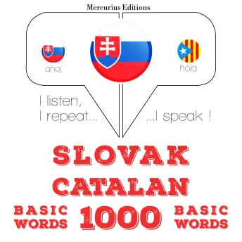 [Slovak] - Slovenský - katalánska: 1000 základných slov: I listen, I repeat, I speak : language learning course