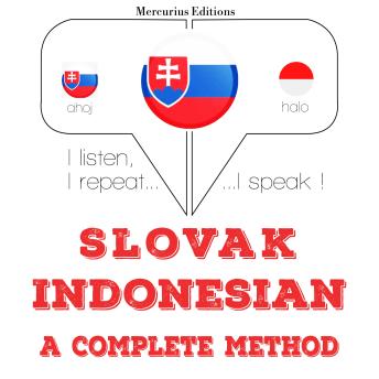 [Slovak] - Slovenský - Indonézsky: kompletná metóda: I listen, I repeat, I speak : language learning course