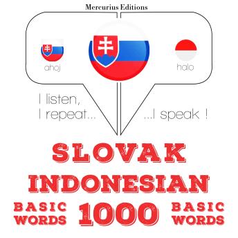 [Slovak] - Slovenský - indonézske: 1000 základných slov: I listen, I repeat, I speak : language learning course