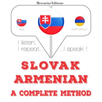 [Slovak] - Slovenský - arménska: kompletná metóda: I listen, I repeat, I speak : language learning course