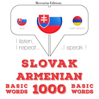 [Slovak] - Slovenský - arménske: 1000 základných slov: I listen, I repeat, I speak : language learning course