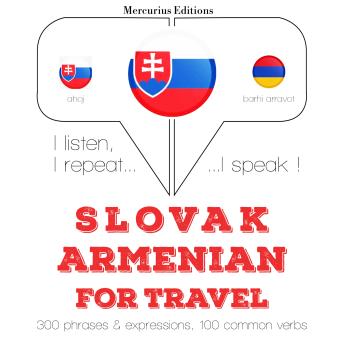 [Slovak] - Slovenský - Arménsky: Na cestovanie: I listen, I repeat, I speak : language learning course