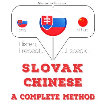 [Slovak] - Slovenský - Chinese: kompletná metóda: I listen, I repeat, I speak : language learning course