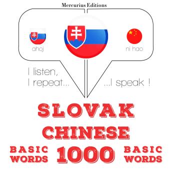 [Slovak] - Slovenský - Číňan: 1000 základných slov: I listen, I repeat, I speak : language learning course