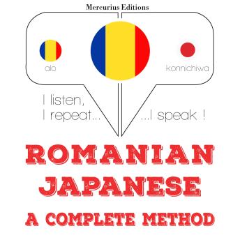 [Romanian] - Română - japoneză: o metodă completă: I listen, I repeat, I speak : language learning course