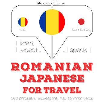 Romania - japoneza: Pentru călătorie: I listen, I repeat, I speak : language learning course, Audio book by Jm Gardner