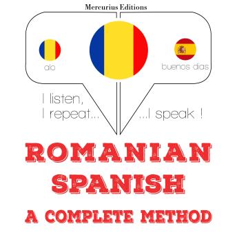 [Romanian] - Română - spaniolă: o metodă completă: I listen, I repeat, I speak : language learning course