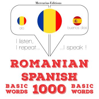 [Romanian] - Spaniolă - Romania: 1000 de cuvinte de bază: I listen, I repeat, I speak : language learning course
