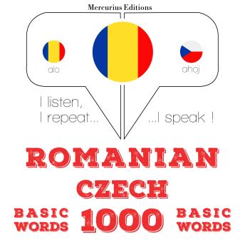 [Romanian] - Cehă - Română: 1000 de cuvinte de bază: I listen, I repeat, I speak : language learning course