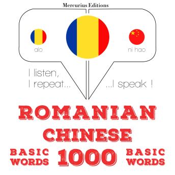 [Romanian] - Romania - Chineză: 1000 de cuvinte de bază: I listen, I repeat, I speak : language learning course