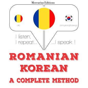 [Romanian] - Română - coreeană: o metodă completă: I listen, I repeat, I speak : language learning course