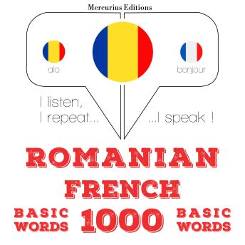 [Romanian] - Franceză - Romania: 1000 de cuvinte de bază: I listen, I repeat, I speak : language learning course
