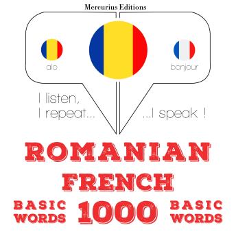 [Romanian] - Franceză - Romania: 1000 de cuvinte de bază: I listen, I repeat, I speak : language learning course