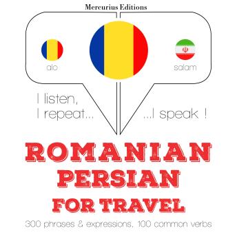 [Romanian] - Română - persană: Pentru călătorie: I listen, I repeat, I speak : language learning course