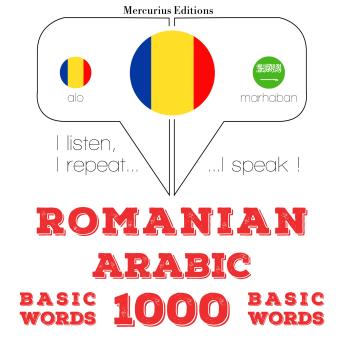 [Romanian] - Arabă - Romania: 1000 de cuvinte de bază: I listen, I repeat, I speak : language learning course
