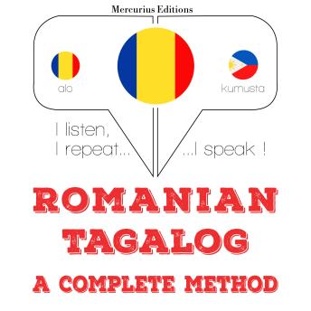 [Romanian] - Română - tagalog: o metodă completă: I listen, I repeat, I speak : language learning course