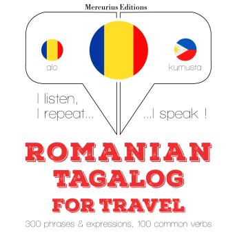 [Romanian] - Română - tagalog: Pentru călătorie: I listen, I repeat, I speak : language learning course