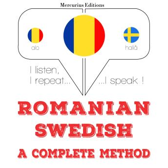 [Romanian] - Română - suedeză: o metodă completă: I listen, I repeat, I speak : language learning course
