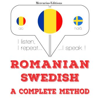 [Romanian] - Română - suedeză: o metodă completă: I listen, I repeat, I speak : language learning course