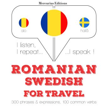 [Romanian] - Română - suedeză: Pentru călătorie: I listen, I repeat, I speak : language learning course