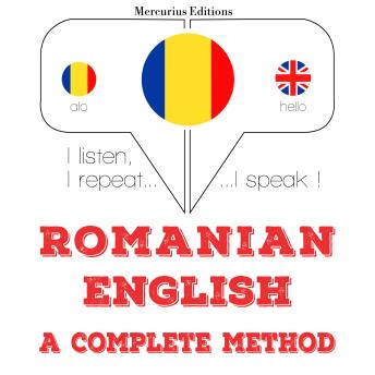 [Romanian] - Română - engleză: o metodă completă: I listen, I repeat, I speak : language learning course